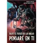 Bajo el fuego de las balas pensaré en ti