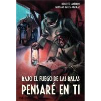 Bajo el fuego de las balas pensaré en ti