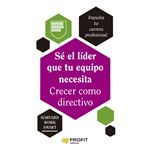 Se El Lider Que Tu Equipo Necesita. Crecer Como Directivo