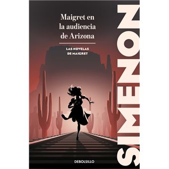 Maigret en la audiencia de Arizona (Las novelas de Maigret)