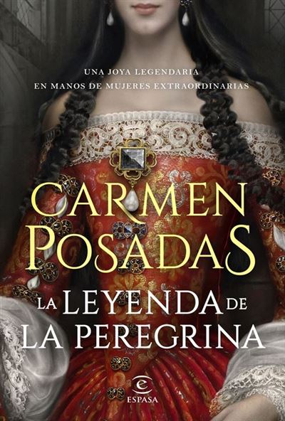 La leyenda de la Peregrina -  Carmen Posadas (Autor)