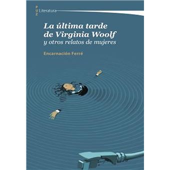La última tarde de Virginia Woolf y otros relatos de mujeres - 1