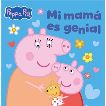 Peppa Pig. Un cuento - Mi mamá es genial