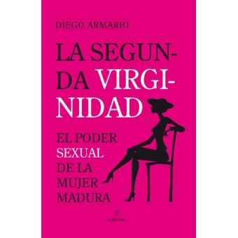 La segunda virginidad - ARMARIO LÓPEZ, DIEGO -5% en libros | FNAC