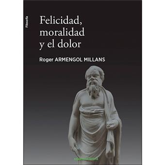 Felicidad, Moralidad Y El Dolor - -5% En Libros | Fnac