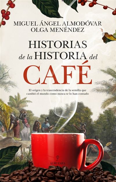 Almuzara Historias De La Historia Del Café - Miguel Ángel Almodóvar (Autor)