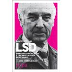 LSD. Cómo descubrí el ácido y qué pasó después en el mundo