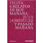 Fiesta. 6 relatos de mañana, Juan Domínguez y pasado mañana