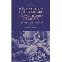 Más pesa el rey que la sangre. Reinar después de morir