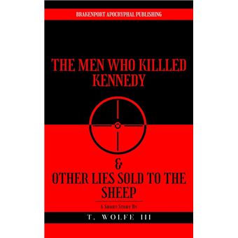The Men Who Killed Kennedy & Other Lies Sold To The Sheep - 1