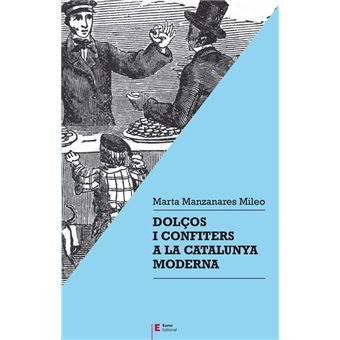 Dolços I Confiters A La Catalunya Moderna