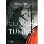 De las ciudades vuestras tumbas