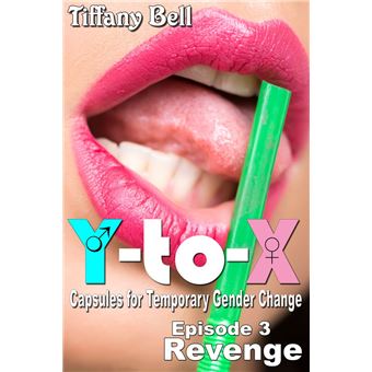 Y-to-X: Capsules for Temporary Gender Change - Episode 3: Revenge - 1