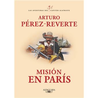 Misión en París (Las aventuras del capitán Alatriste 8) - 1
