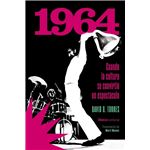 1964 Cuando La Cultura Se Convirtio En Espectaculo