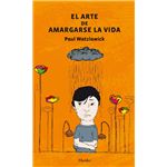 El Arte De Amargarse La Vida
