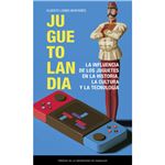 Juguetolandia. La influencia de los juguetes en la historia,