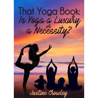That Yoga Book: Is Yoga a Luxury or a Necessity? - 1
