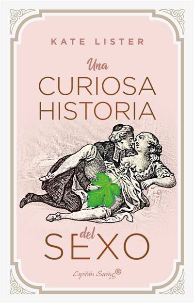 Capitan Swing Una Curiosa Historia Del Sexo - Kate Lister (Autor), Carolina Prieto, Isadora;Hernández Del B (Traducción), Isadora Carolina Prieto Y Anna Hernandez (Traducción)