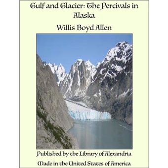 Gulf and Glacier: The Percivals in Alaska - 1