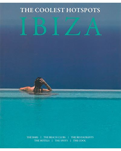 Ibiza - The Coolest Hotspots