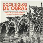 Doce siglos de obras, personajes que construyeron Madrid