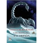 Cronicas Del Rey Barbaro Los Hijos Del Escorpion