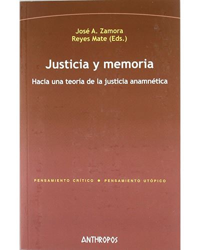 Anthropos Justicia Y Memoria - Hacia Una Teoría De La Justicia Anamnética