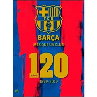 Barça, más que un club - 120 años 1899-2019 - Varios autores -5