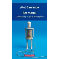 Ser mortal. La medicina y lo que al final importa