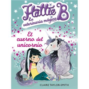 Hattie B. La veterinaria mágica. El cuerno de unicornio - 1