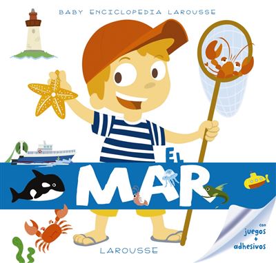 Baby enciclopedia Larousse: El mar