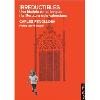Irreductibles. Una història de la llengua i la literatura dels valencians