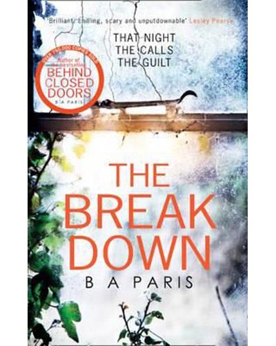 The Breakdown. The 2017 Gripping Thriller from the Bestselling Author of Behind Closed Doors