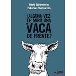 ¿Alguna vez te miro una vaca de frente?