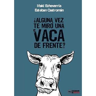 ¿Alguna vez te miro una vaca de frente?