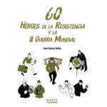 60 Héroes de la Resistencia y la II Guerra Mundial