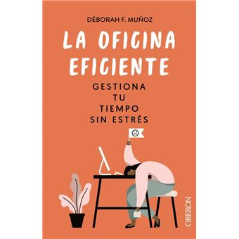 La oficina eficiente. gestiona tu tiempo sin estrés