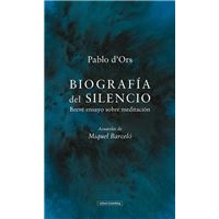 Biografía del silencio - Breve ensayo sobre la meditación