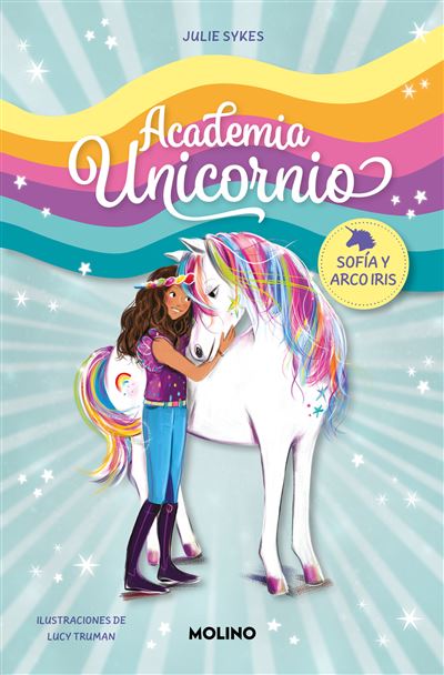 Academia Unicornio 1 Sofia Y Arco Iris Julie Sykes 5 En Libros Fnac