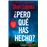 ¿Pero qué has hecho?