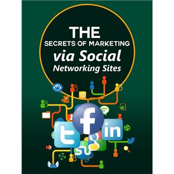 THE SECRETS OF MARKETING VIA SOCIAL NETWORKING SITES - 1