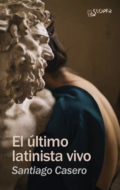 Sloper Hombre El Ultimo Latinista Vivo - Santiago Casero (Autor)
