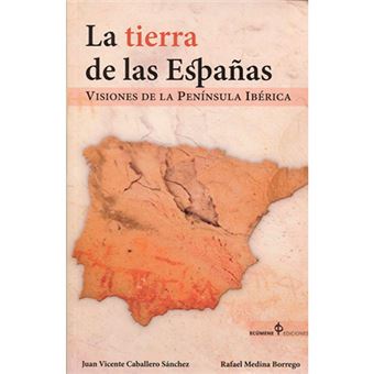 La tierra de las Españas - Visiones de la península ibérica