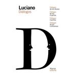 Diálogos de los dioses / Diálogos de los muertos / Diálogos marinos / Diálogos de las cortesanas