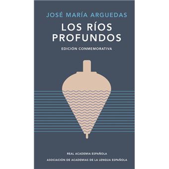 Los rios profundos-edicion conmemorativa de rae y asale