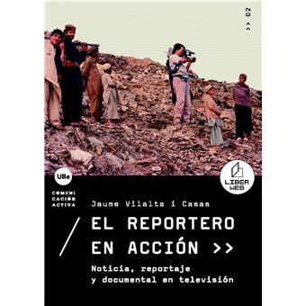 El reportero en acción. Noticia, reportaje y documental en t - 1
