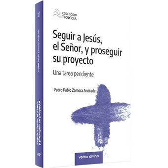 Seguir A Jesús, El Señor, Y Proseguir Su Proyecto - 1