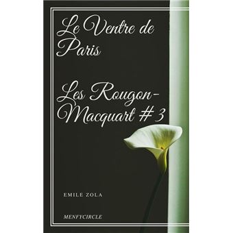 Le Ventre de Paris Les Rougon-Macquart #3 - 1