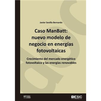 Caso ManBatt: nuevo modelo de negocio en energías fotovoltaicas. Crecimiento del mercado energético fotovoltaico y las energías renovables - 1